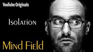 Isolation - Mind Field (Ep 1)